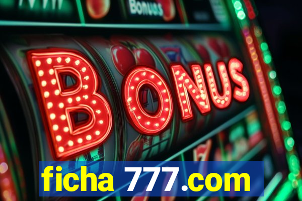 ficha 777.com